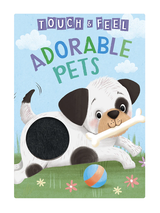 Adorable Pets: A Touch and Feel Book