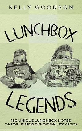 Lunchbox Legends: 150 Unique Lunchbox Notes